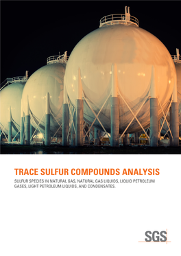Trace Sulfur Compounds Analysis Sulfur Species in Natural Gas, Natural Gas Liquids, Liquid Petroleum Gases, Light Petroleum Liquids, and Condensates