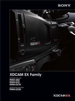 XDCAM EX Family XDCAM EX Camcorder PMW-350 PMW-EX3 PMW-EX1R