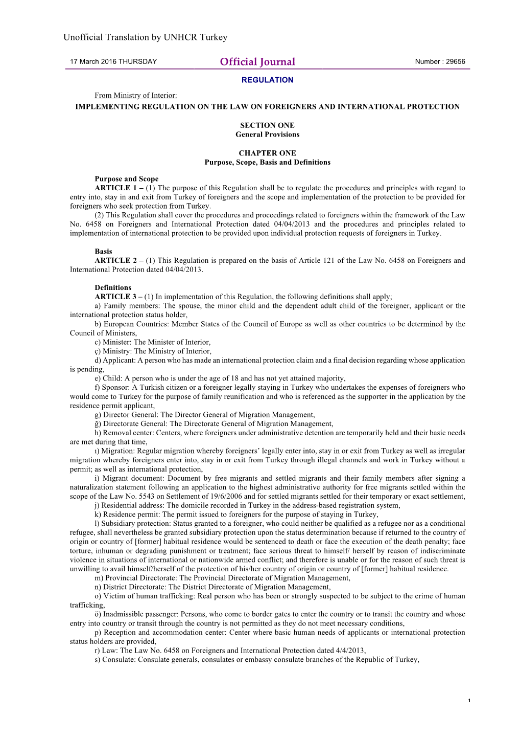 Official Journal Number : 29656 REGULATION from Ministry of Interior: IMPLEMENTING REGULATION on the LAW on FOREIGNERS and INTERNATIONAL PROTECTION