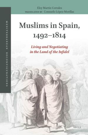 Muslims in Spain, 1492–​1814 Mediterranean Reconfigurations Intercultural Trade, Commercial Litigation, and Legal Pluralism