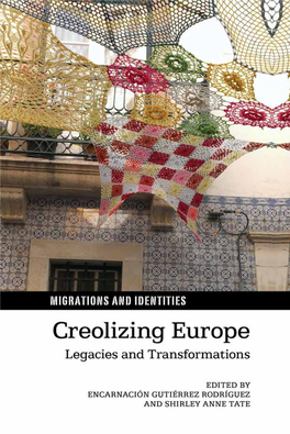 Creolizing Europe: Legacies and Transformations 1 Encarnación Gutiérrez Rodríguez and Shirley Anne Tate