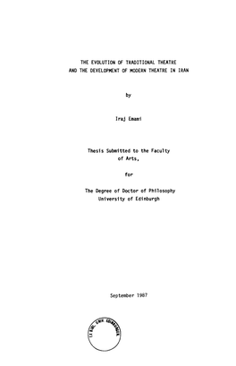 THE EVOLUTION of TRADITIONAL THEATRE and the DEVELOPMENT of MODERN THEATRE in IRAN by Iraj Emami Thesis Submitted to the Faculty