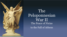 The Peloponnesian War II the Peace of Nicias to the Fall of Athens