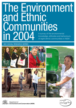 The Environment and Ethnic Communities in 2004 Provides an Overview of the Environmental Knowledge, Attitudes and Actions of Eight Ethnic Communities in NSW