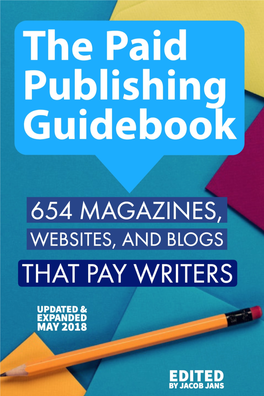 The Paid Publishing Guidebook 654 Magazines, Websites, & Blogs That Pay Freelance Writers