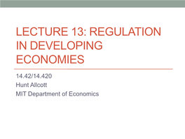 14.42 Lecture 13 Slides: Regulation in Developing Economies
