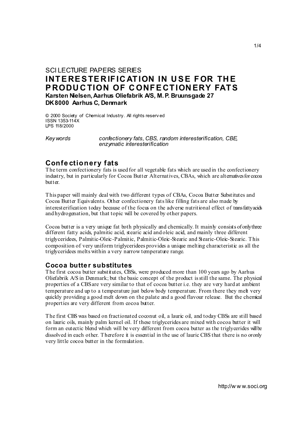 INTERESTERIFICATION in USE for the PRODUCTION of CONFECTIONERY FATS Karsten Nielsen, Aarhus Oliefabrik A/S, M