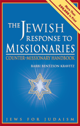 The Jewish Response to Missionaries Counter-Missionary Handbook Is Dedicated in Blessed Memory of Our Dear Friend