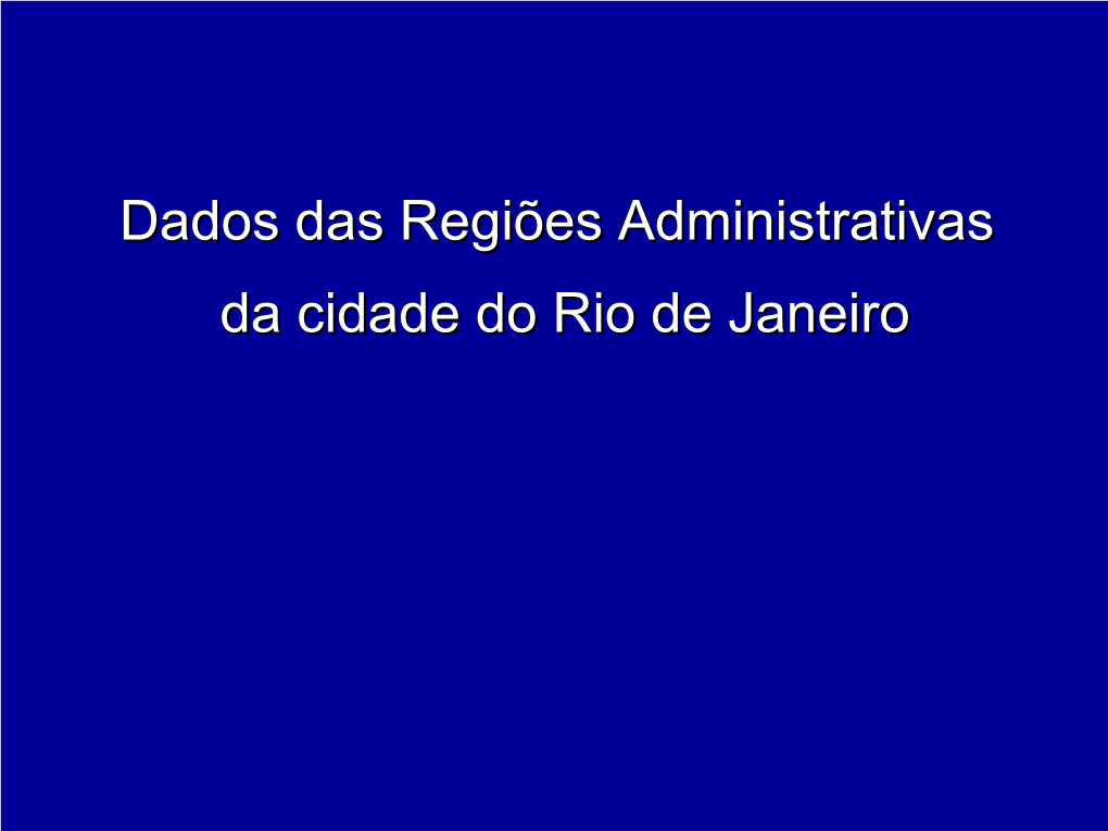 Dados Das Regiões Administrativas Da Cidade Do Rio De Janeiro