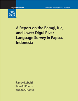 A Report on the Bamgi, Kia, and Lower Digul River Language Survey in Papua, Indonesia