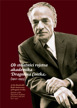 Ob Stoletnici Rojstva Akademika Dragotina Cvetka at the Hundredth Birth Anniversary of Dragotin Cvetko