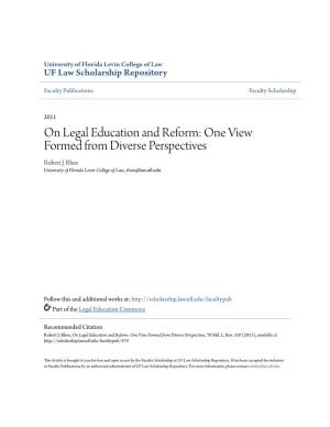 On Legal Education and Reform: One View Formed from Diverse Perspectives Robert J