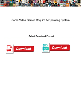 Some Video Games Require a Operating System