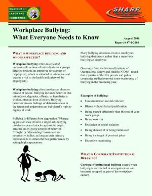 Workplace Bullying: What Everyone Needs to Know August 2006 Report # 87-1-2006
