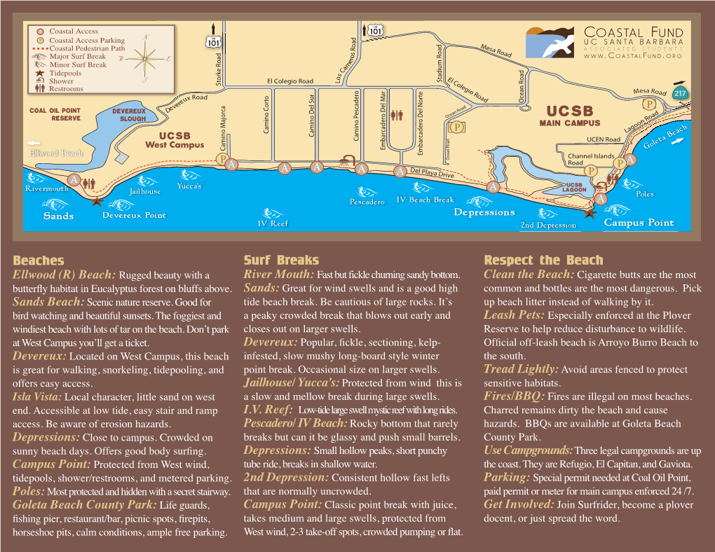 Beaches Surf Breaks Respect the Beach Ellwood (R) Beach: Rugged Beauty with a River Mouth: Fast but Fickle Churning Sandy Bottom