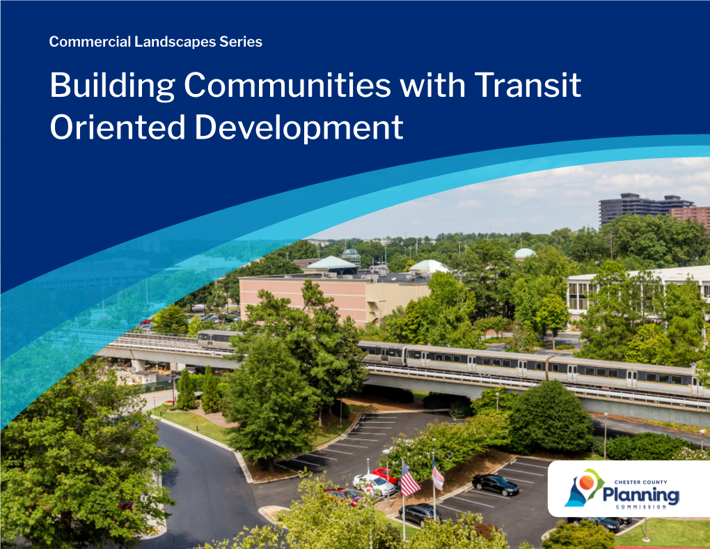 Building Communities with Transit Oriented Development Table of Contents Purpose