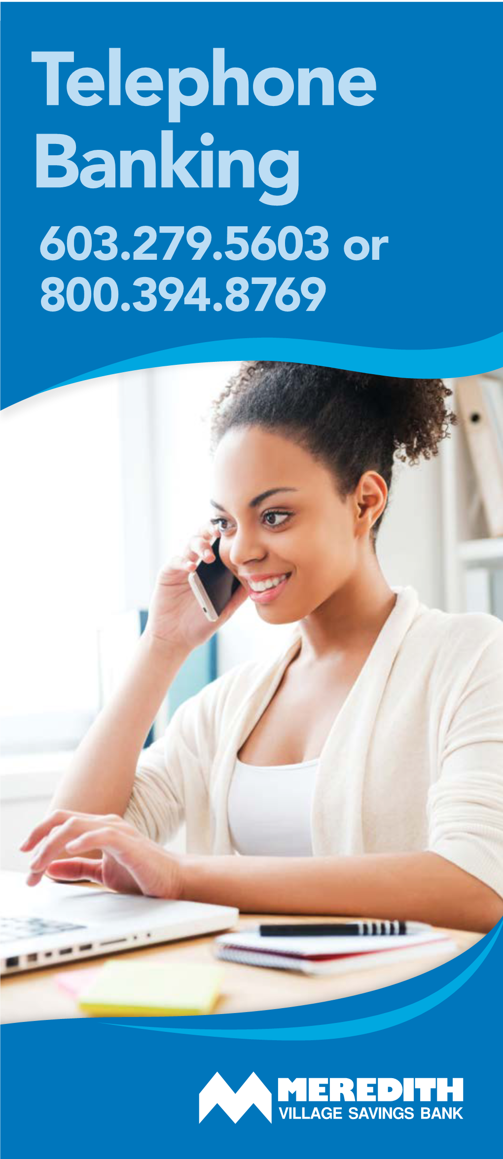 Telephone Banking 603.279.5603 Or 800.394.8769 START: To Use Touchtone, PRESS 1 to Use Your Voice, PRESS 2