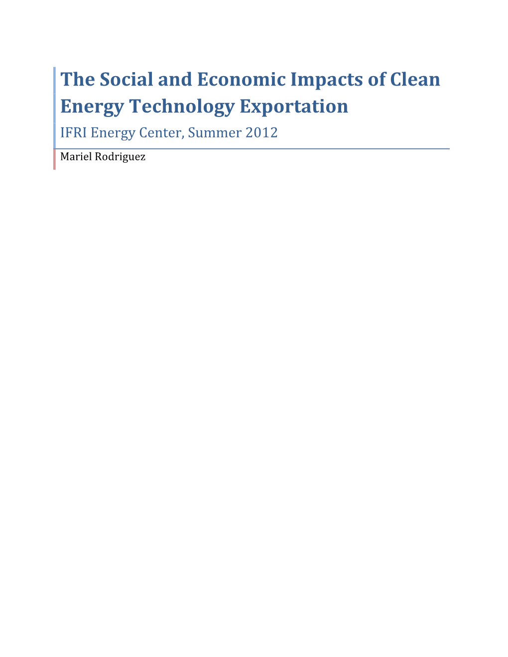 The Social and Economic Impacts of Clean Energy Technology Exportation IFRI Energy Center, Summer 2012 Mariel Rodriguez