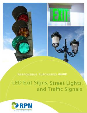 LED Exit Signs, Street Lights, and Traffic Signals Is Published by the Responsible Purchasing Network in Print, As a PDF File, and on the Web