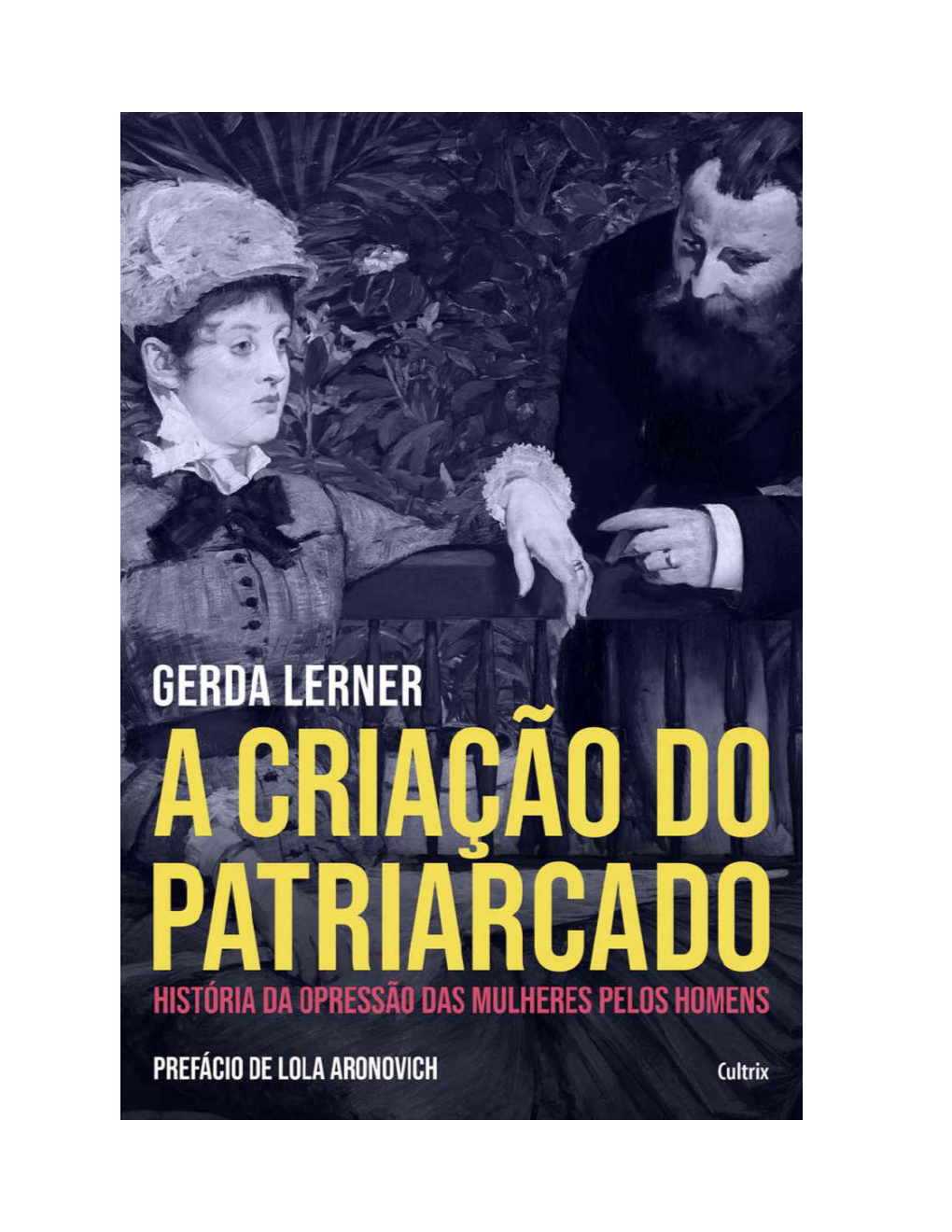 A Criação Do Patriarcado: História Da Opressão Das Mulheres Pelos Homens / Gerda Lerner; Tradução Luiza Sellera