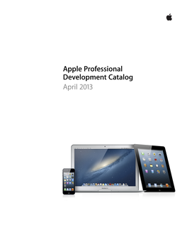 Apple Professional Development Catalog April 2013 Leadership | Foundations | Curriculum | Support | Higher Education