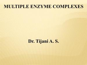 MULTIPLE ENZYME COMPLEXES Dr. Tijani A. S
