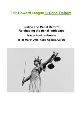 Justice and Penal Reform: Re-Shaping the Penal Landscape International Conference 16–18 March 2016, Keble College, Oxford