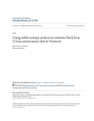 Using Stable Isotope Analysis to Estimate Black Bear (Ursus Americanus) Diet in Vermont Eliese Antona Dykstra University of Vermont