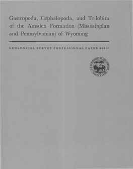 Gastropoda, Cephalopoda, and Trilobita of the Amsden Formation (Mississippian and Pennsylvanian) of Wyoming