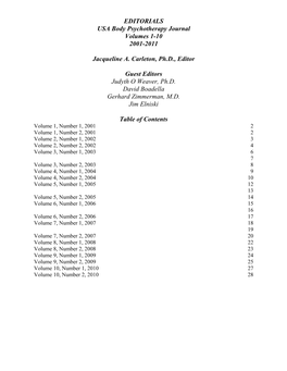 EDITORIALS USA Body Psychotherapy Journal Volumes 1-10 2001-2011 Jacqueline A. Carleton, Ph.D., Editor Guest Editors Judyth O We