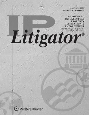DEVOTED to INTELLECTUAL PROPERTY LITIGATION & ENFORCEMENT Edited by Gregory J