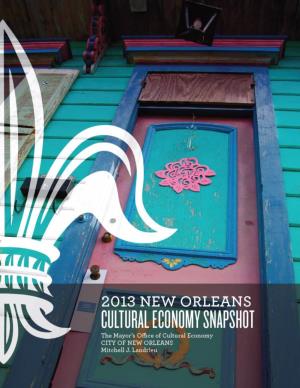 2013 New Orleans Cultural Economy Snapshot, the Fourth Edition of the Groundbreaking Report Created at the Beginning of My Term As Mayor in 2010