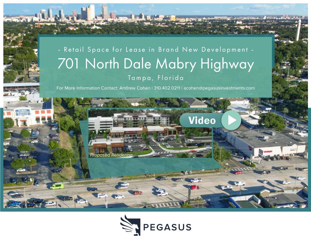 701 North Dale Mabry Highway Tampa, Florida for More Information Contact: Andrew Cohen | 310.402.0211 | Acohen@Pegasusinvestments.Com
