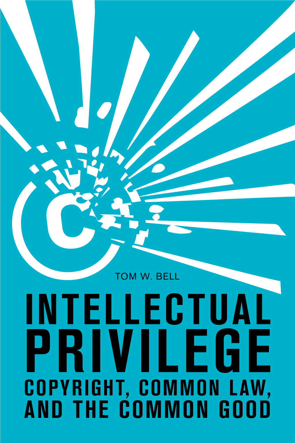 INTELLECTUAL PRIVILEGE: Copyright, Common Law, and The