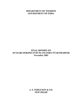 DEPARTMENT of TOURISM GOVERNMENT of INDIA FINAL REPORT on 20 YEARS PERSPECTVIE PLANS for UTTAR PRADESH November 2002 A. F. FERGU