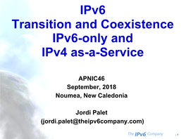 Ipv6 Transition and Coexistence Ipv6-Only and Ipv4 As-A-Service
