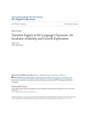 Narrative Inquiry in the Language Classroom: an Incubator of Identity and Growth Exploration Olga Culver SIT Graduate Institute