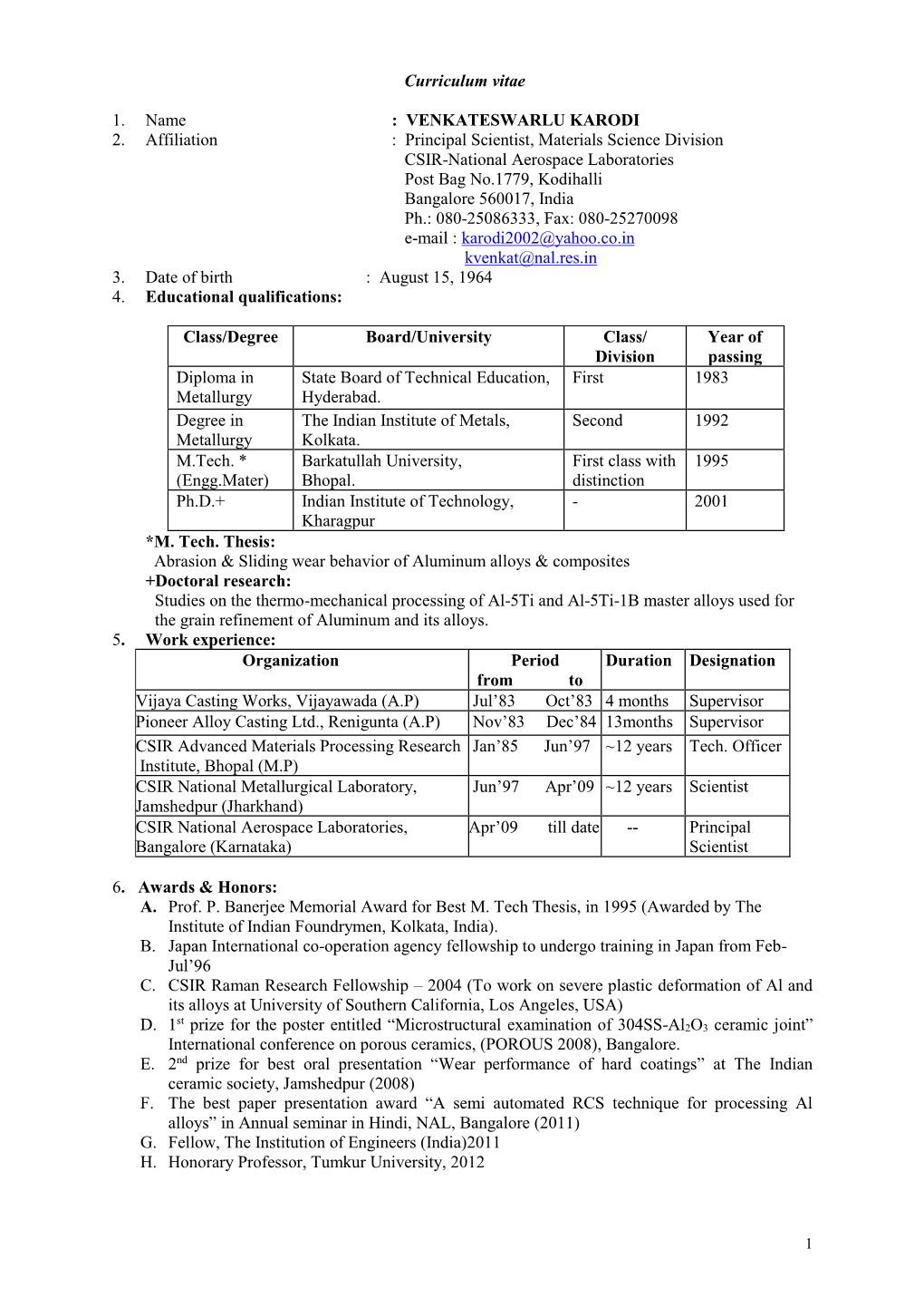 Curriculum Vitae 1. Name : VENKATESWARLU KARODI 2. Affiliation : Principal Scientist, Materials Science Division CSIR-Na