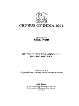 District Census Handbook, Ukhrul, Part XII-A & B, Series-15, Manipur