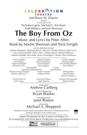 The Boy from Oz Music and Lyrics by Peter Allen Book by Martin Sherman and Nick Enright with (In Alphabetical Order) Andrew Bongiorno, Michayla Brown, Marcus S