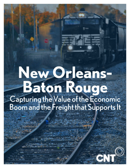 New Orleans- Baton Rouge Capturing the Value of the Economic Boom and the Freight That Supports It