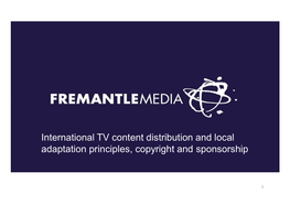 International TV Content Distribution and Local Adaptation Principles, Copyright and Sponsorship