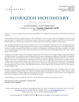 Shirazeh Houshiary String Quintet 6 SEPTEMBER - 6 OCTOBER 2012 Reception for the Artist: Thursday, 6 September, 6-8 PM Valet Parking Available