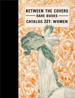 Catalog 221: Women BETWEEN the COVERS RARE BOOKS CATALOG 221: WOMEN