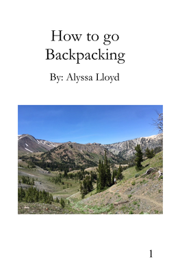How to Go Backpacking By: Alyssa Lloyd