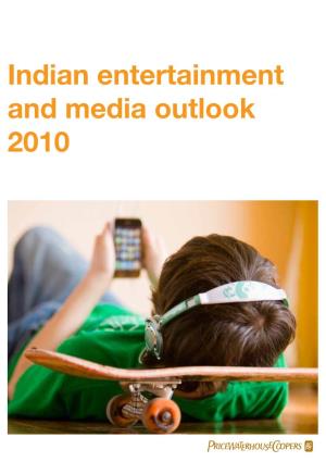 Indian Entertainment and Media Outlook 2010 2 Indian Entertainment and Media Outlook 2010 Message