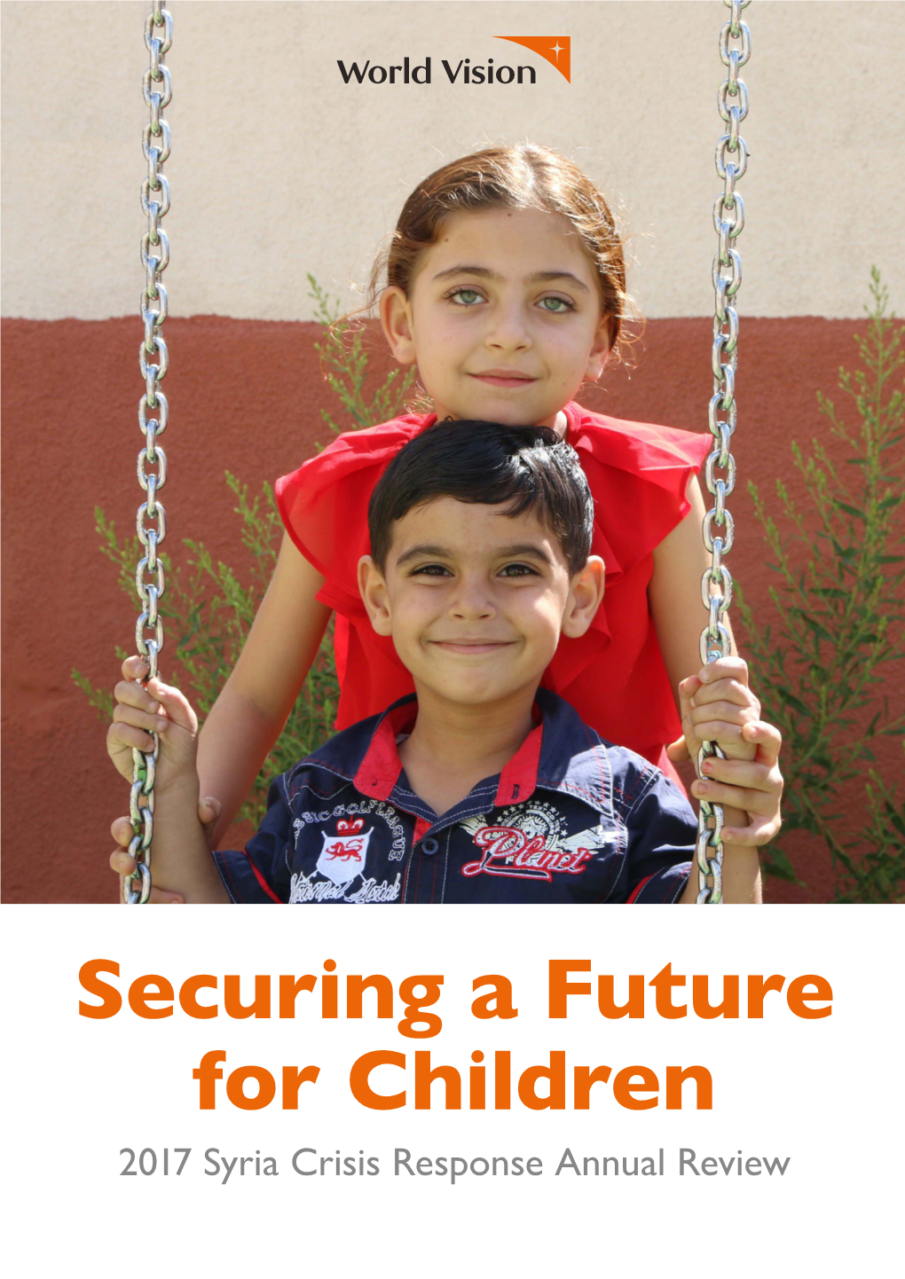 Securing a Future for Children 2017 Syria Crisis Response Annual Review 2017 Syria Crisis Response Report