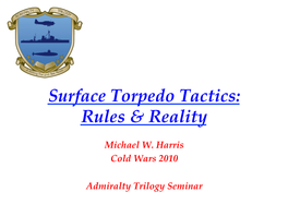 Surface Torpedo Tactics: Rules & Reality