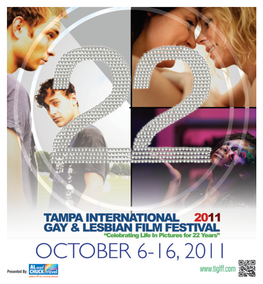 2011 22Nd Annual Tampa International Gay & Lesbian Film Festival • October 6-16, 2011 3 CONTENTS: Welcome
