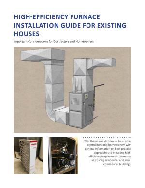 HIGH-EFFICIENCY FURNACE INSTALLATION GUIDE for EXISTING HOUSES Important Considerations for Contractors and Homeowners